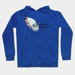 Wanna Cuttle? Hoodie